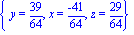 {y = 39/64, x = (-41)/64, z = 29/64}