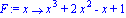 F := proc (x) options operator, arrow; x^3+2*x^2-x+1 end proc