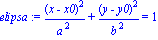 elipsa := (x-x0)^2/a^2+(y-y0)^2/b^2 = 1