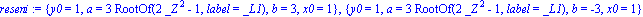 reseni := {y0 = 1, a = 3*RootOf(2*_Z^2-1, label = _L1), b = 3, x0 = 1}, {y0 = 1, a = 3*RootOf(2*_Z^2-1, label = _L1), b = -3, x0 = 1}